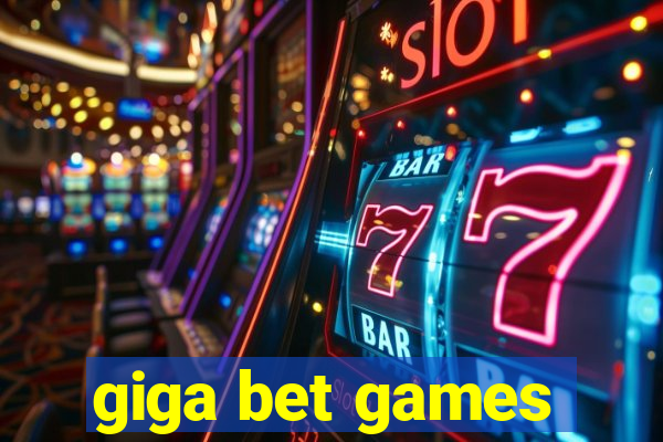 giga bet games